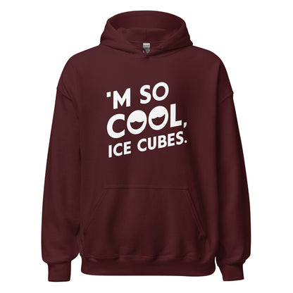 Unisex | 'M SO COOL ICE CUBES - Smooth, And Stylish Hoodie