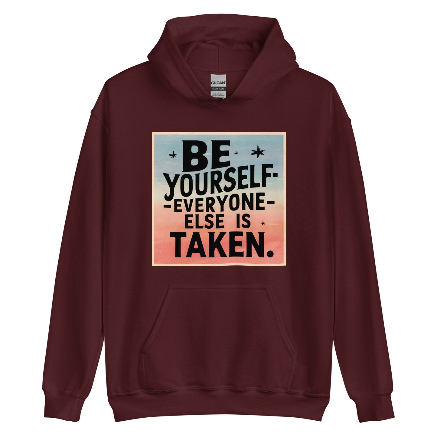 Unisex | Be Yourself Everyone Else Is Taken - Hoodie