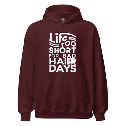 Unisex | LIFE IS TOO SHORT FOR BAD HAIR DAYS Soft, Smooth Hoodie