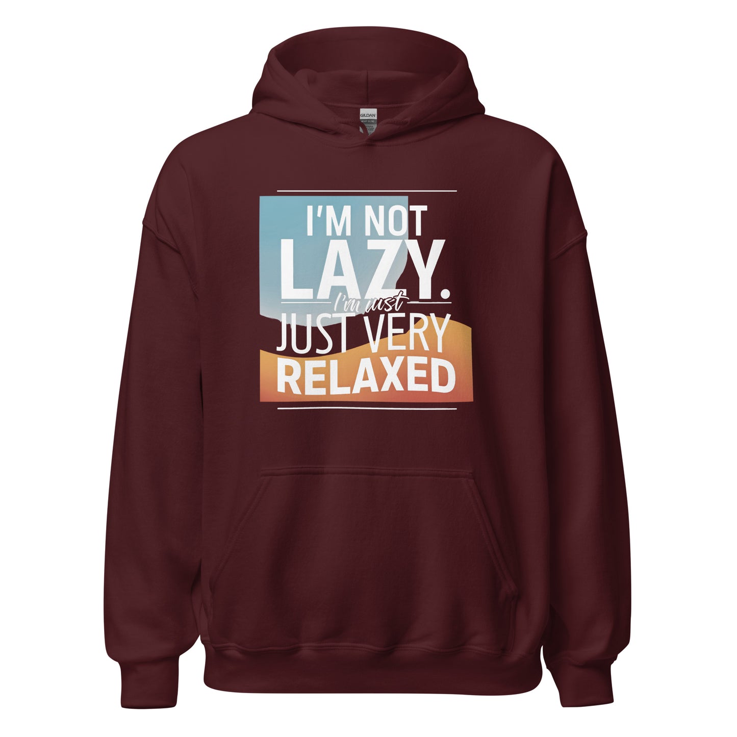 Unisex | I'm Not Lazy I'm Just Relaxed Hoodie