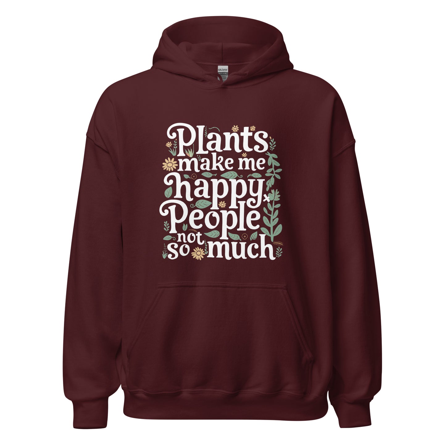 Unisex | Plants Make Me Happy, People Not So Much - Hoodie