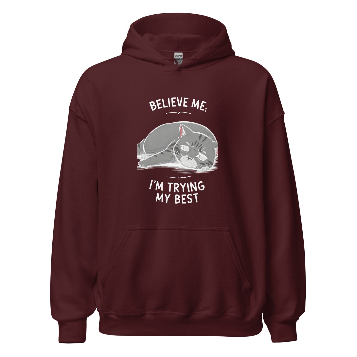 Unisex | Believe Me I'm Trying My Best - Hoodie