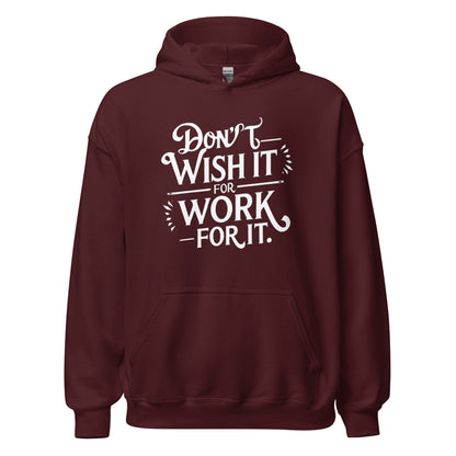 Unisex | Don't Wish For It Work For It - Hoodie