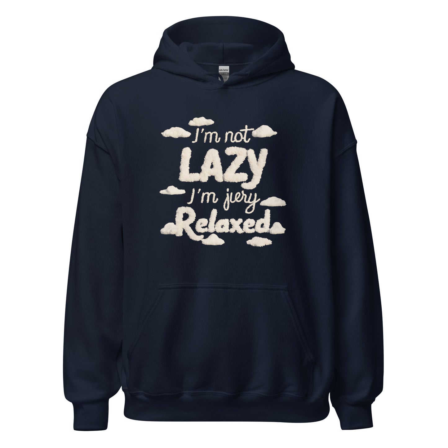 Unisex | I'm Not Lazy I'm Just Relaxed Hoodie