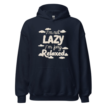 Unisex | I'm Not Lazy I'm Just Relaxed Hoodie