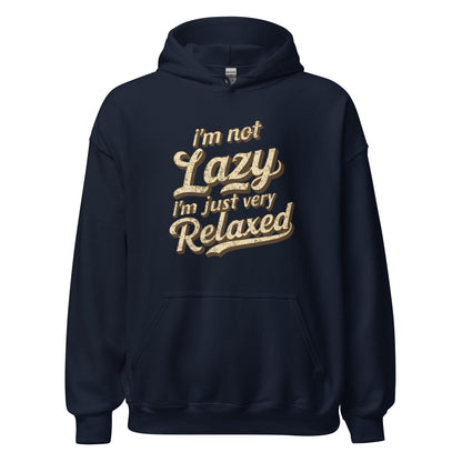 Unisex | I'm Not Lazy - I'm Just Relaxed Hoodie