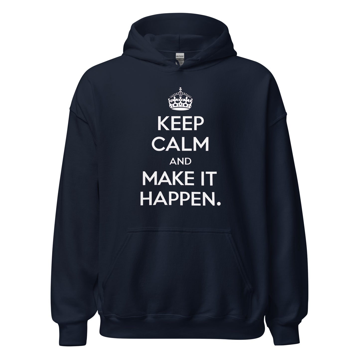 Unisex | Keep Calm And Make It Happen Hoodie