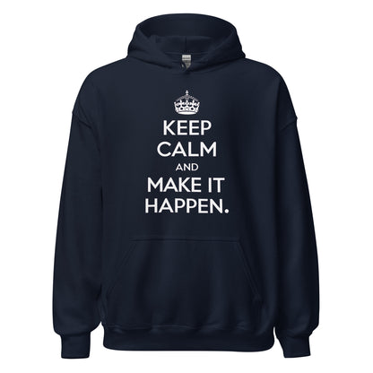 Unisex | Keep Calm And Make It Happen Hoodie