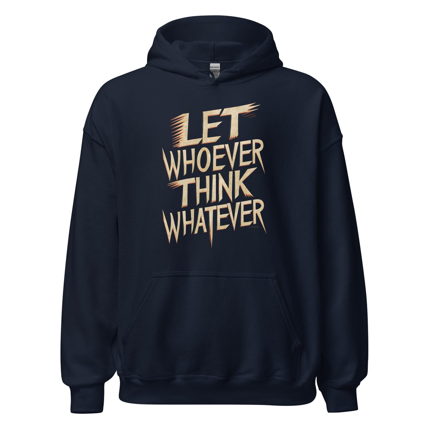 Unisex | LET WHOEVER THINK WHATEVER - Hoodie