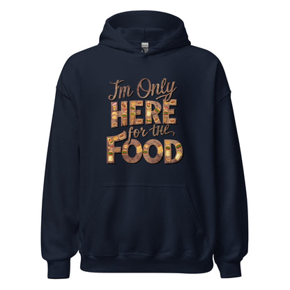 Unisex | I'm Only Here For The Food - Stylish Hoodie