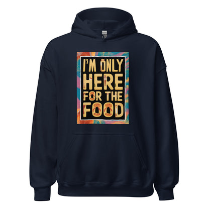 Unisex | I'm Only Here For The Food - Stylish Hoodie