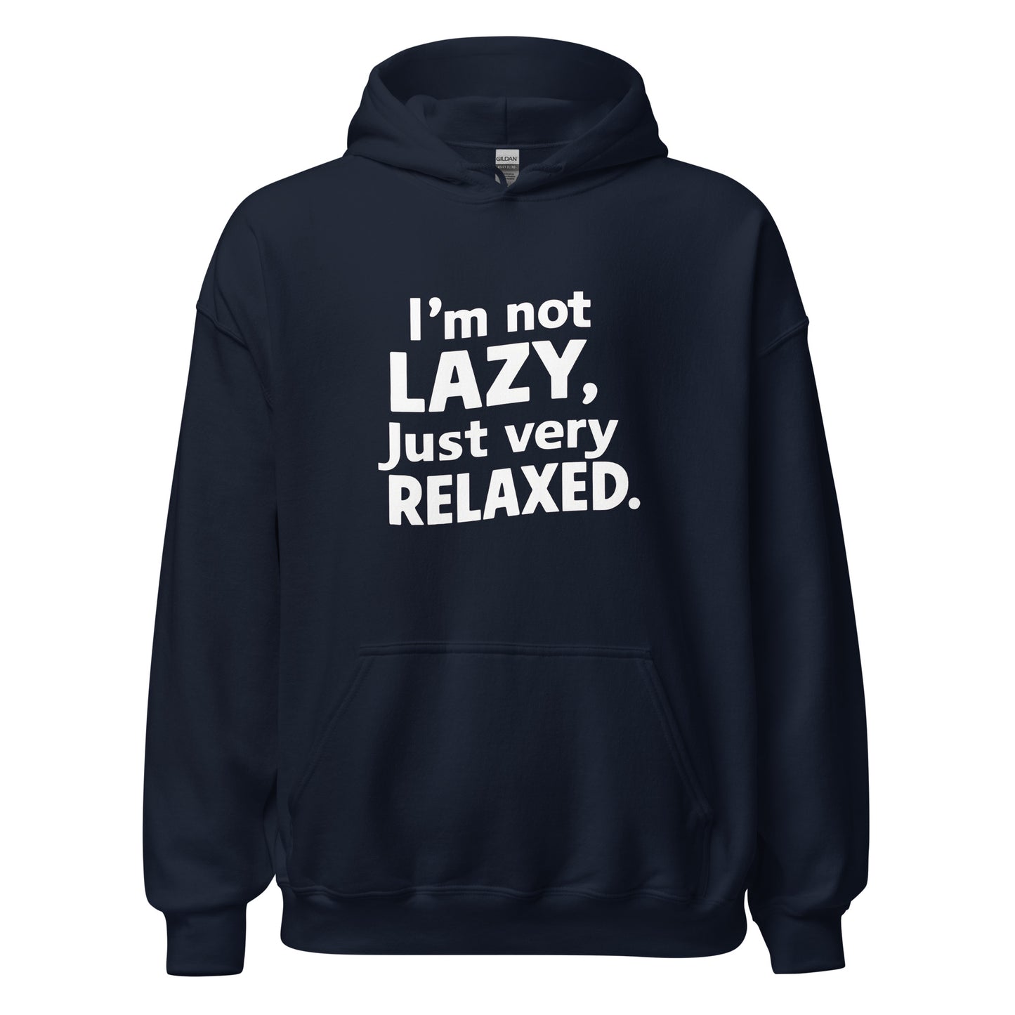 Unisex | I'm Not Lazy I'm Just Very Relaxed - Hoodie
