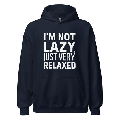 Unisex | I'm Not Lazy I'm Just Very Relaxed - Hoodie