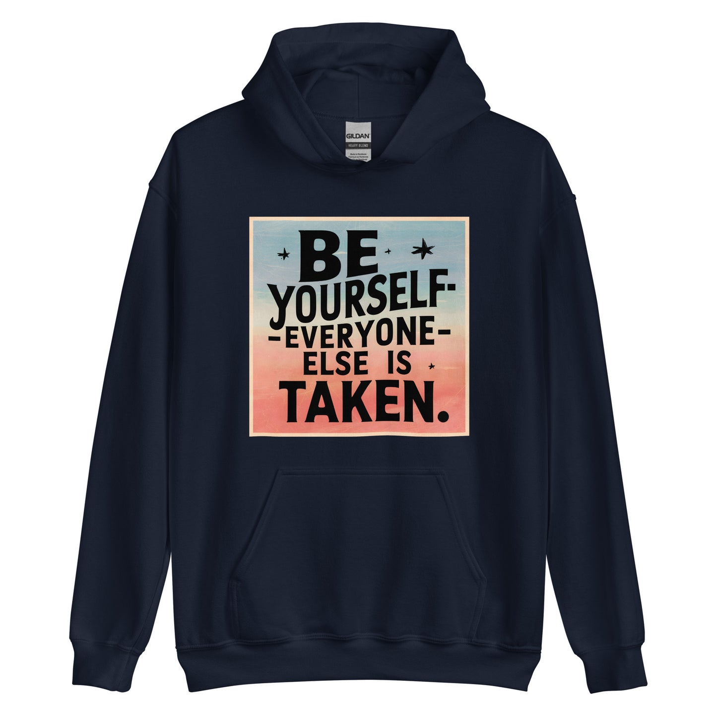 Unisex | Be Yourself Everyone Else Is Taken - Hoodie