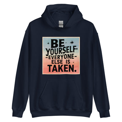 Unisex | Be Yourself Everyone Else Is Taken - Hoodie
