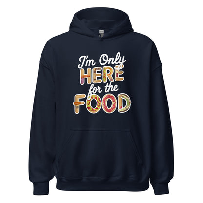 Unisex | I'm Only Here For The Food Hoodie