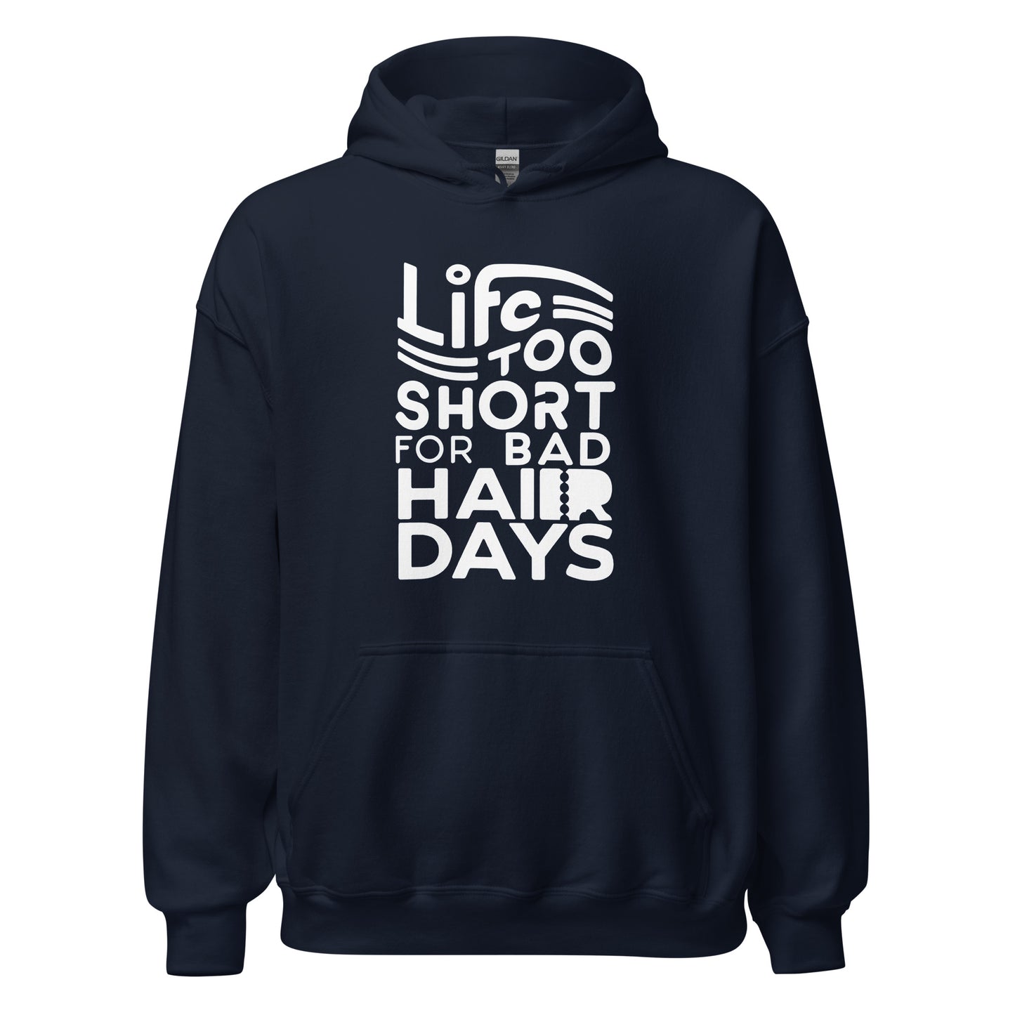 Unisex | LIFE IS TOO SHORT FOR BAD HAIR DAYS Soft, Smooth Hoodie