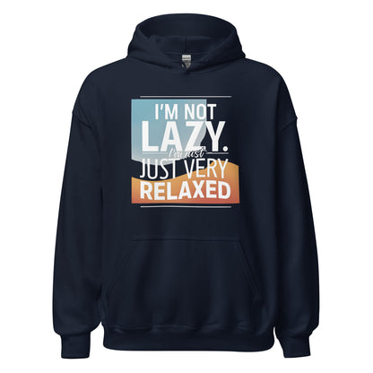 Unisex | I'm Not Lazy I'm Just Relaxed Hoodie
