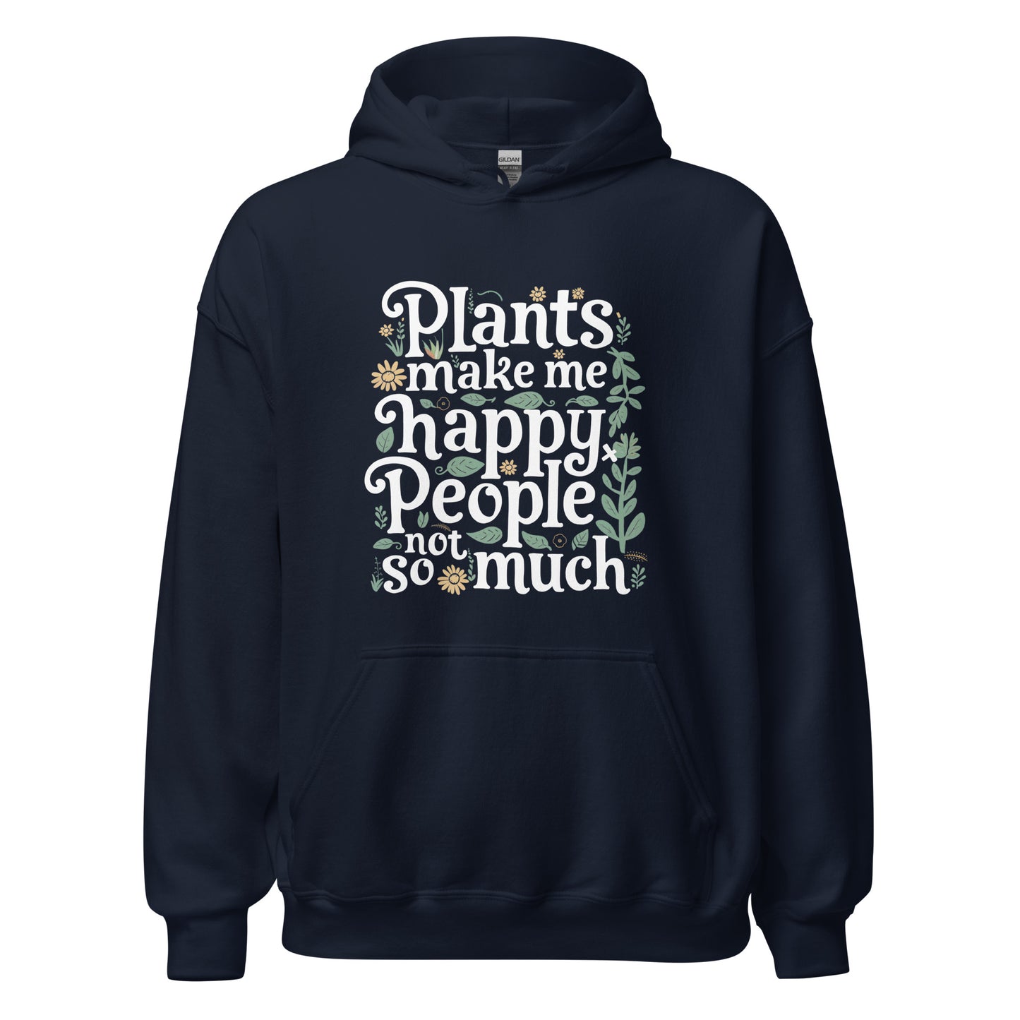 Unisex | Plants Make Me Happy, People Not So Much - Hoodie