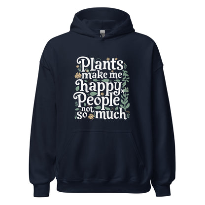 Unisex | Plants Make Me Happy, People Not So Much - Hoodie