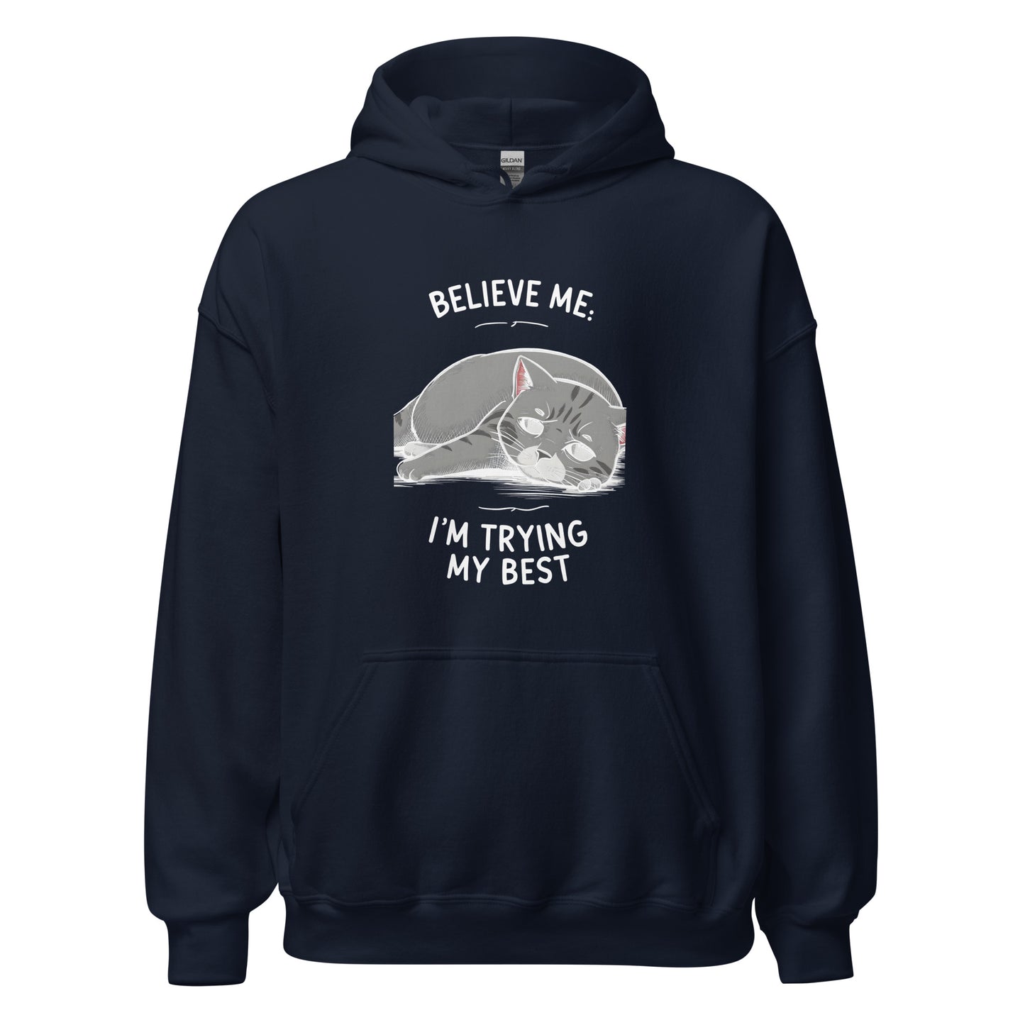 Unisex | Believe Me I'm Trying My Best - Hoodie