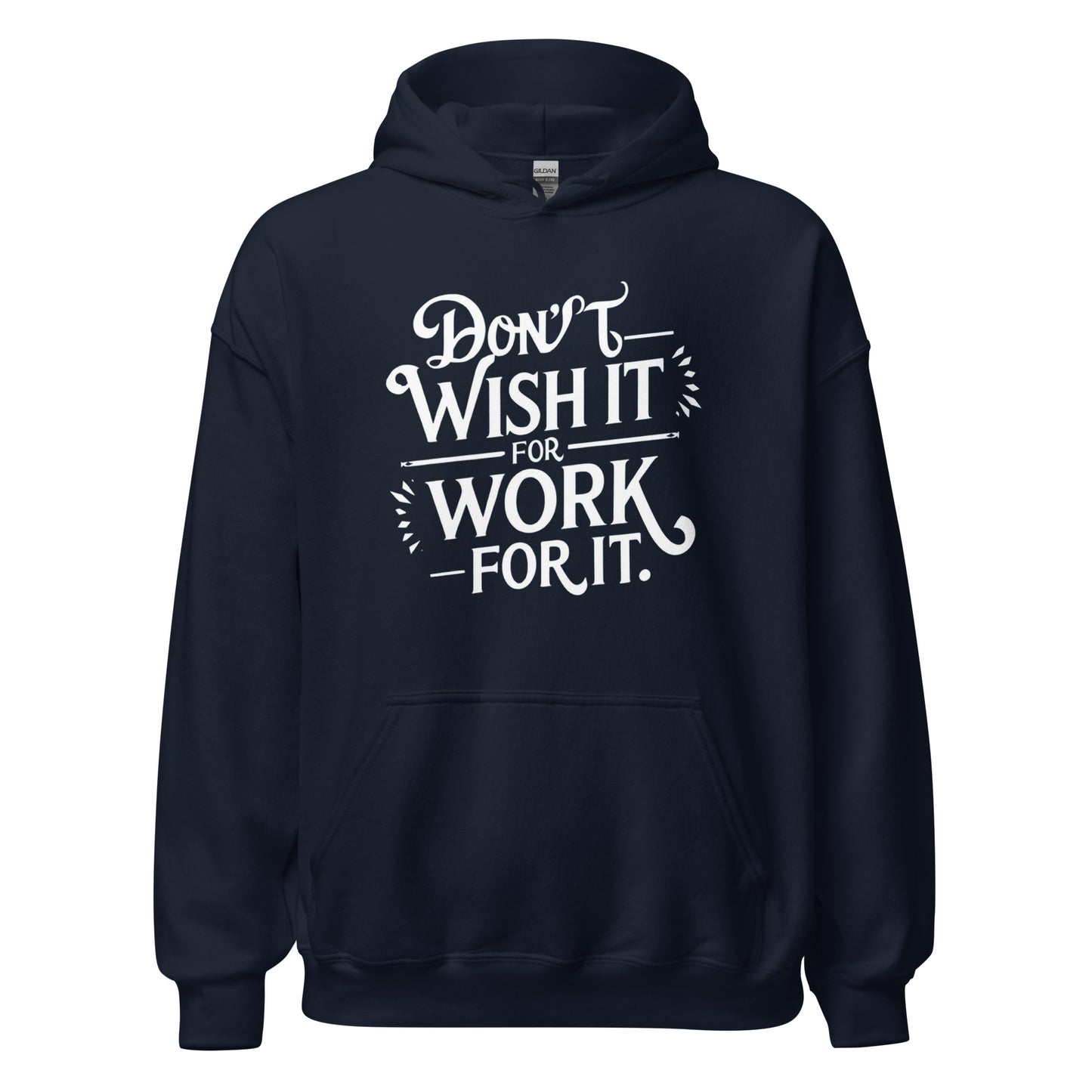 Unisex | Don't Wish For It Work For It - Hoodie