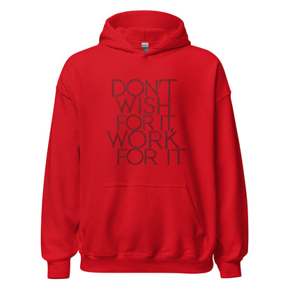 Unisex | DON'T WISH FOR IT - WORK FOR IT Stylish Hoodie