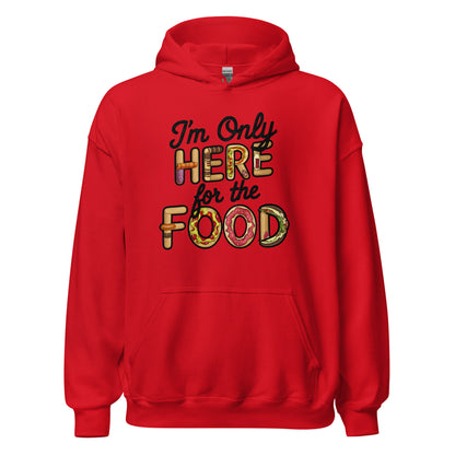 Unisex | I'm Only Here For The Food Hoodie