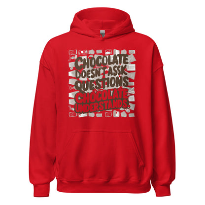 Unisex | Chocolate Doesn't Ask Questions Chocolate Understands Hoodie