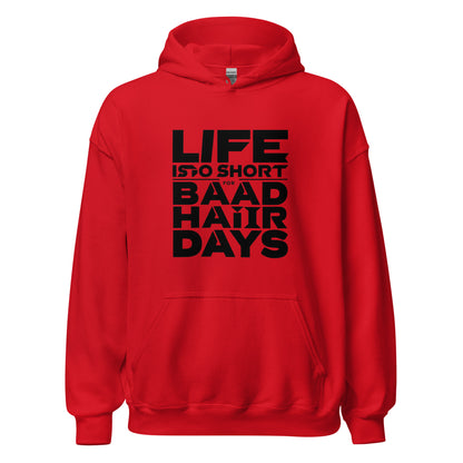 Unisex | Life Is Too Short For For Bad Hair Days! Hoodie