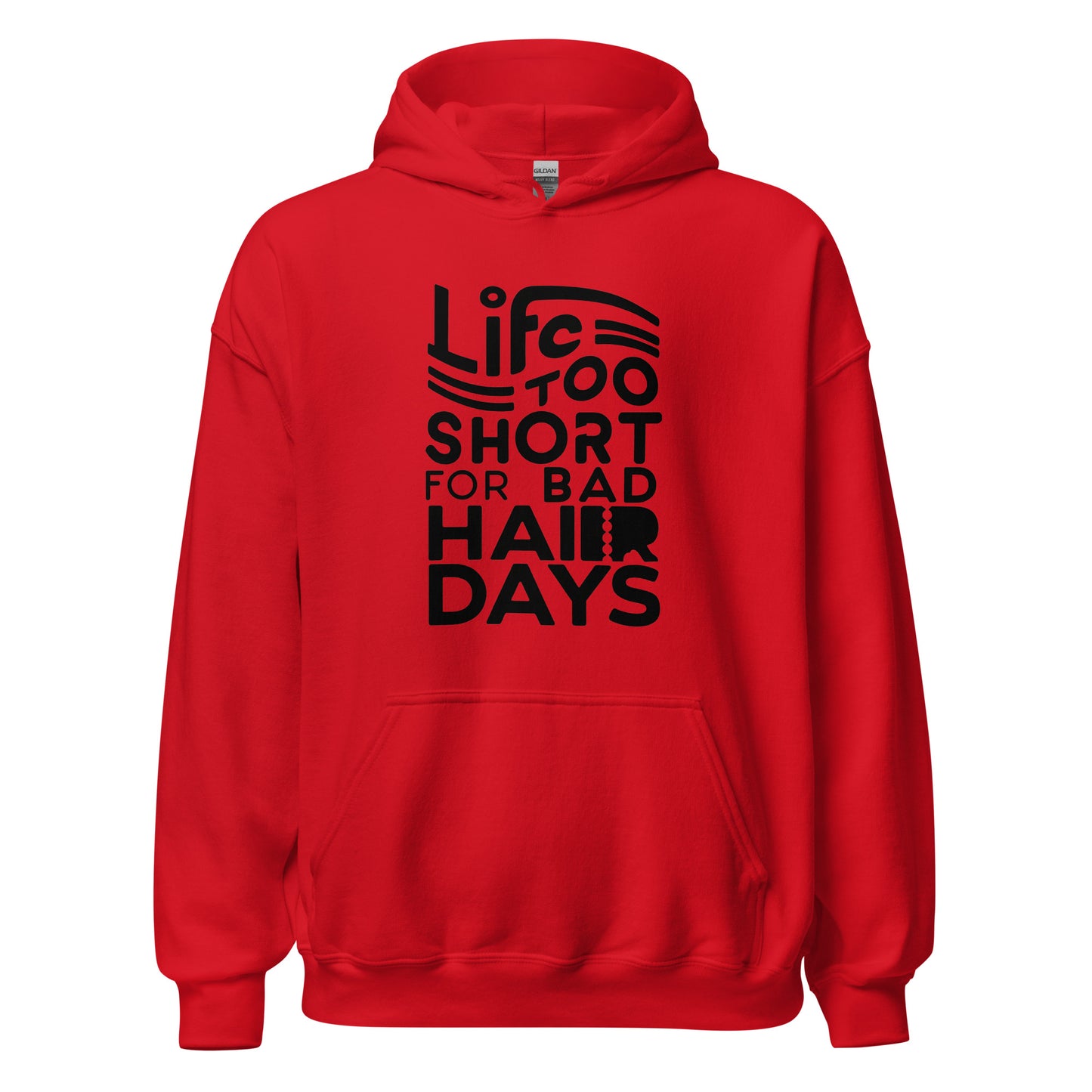 Unisex | LIFE IS TOO SHORT FOR BAD HAIR DAYS Soft, Smooth Hoodie