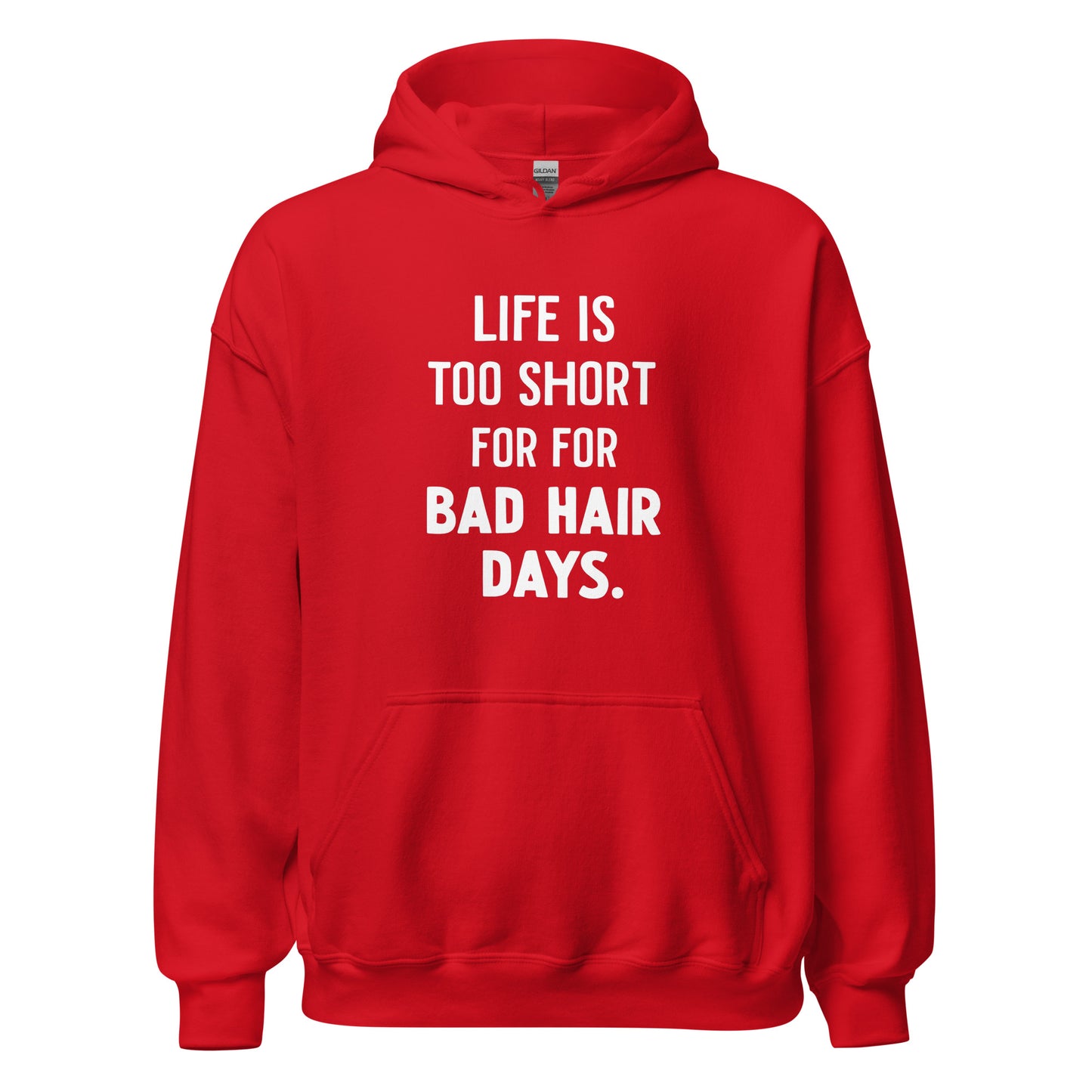 Unisex | LIFE IS TOO SHORT FOR FOR BAD HAIR DAYS Hoodie