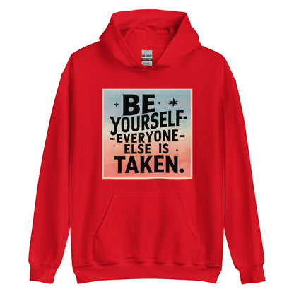 Unisex | Be Yourself Everyone Else Is Taken - Hoodie