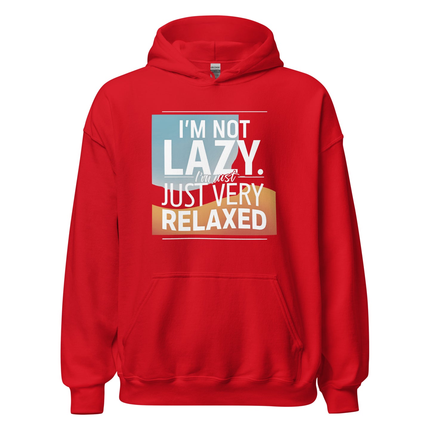 Unisex | I'm Not Lazy I'm Just Relaxed Hoodie