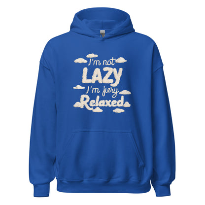 Unisex | I'm Not Lazy I'm Just Relaxed Hoodie