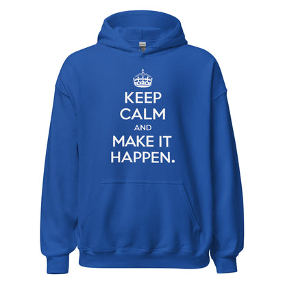 Unisex | Keep Calm And Make It Happen Hoodie