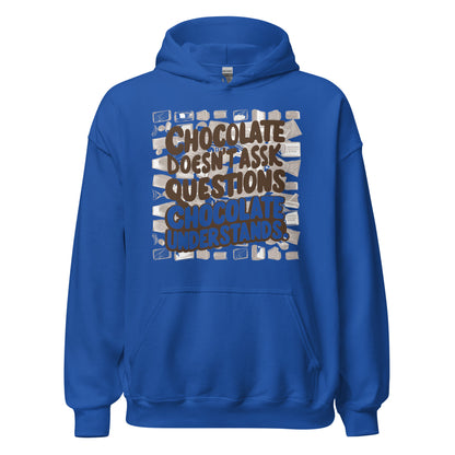 Unisex | Chocolate Doesn't Ask Questions Chocolate Understands Hoodie