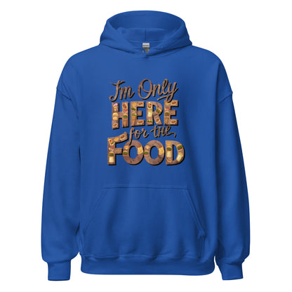 Unisex | I'm Only Here For The Food - Stylish Hoodie