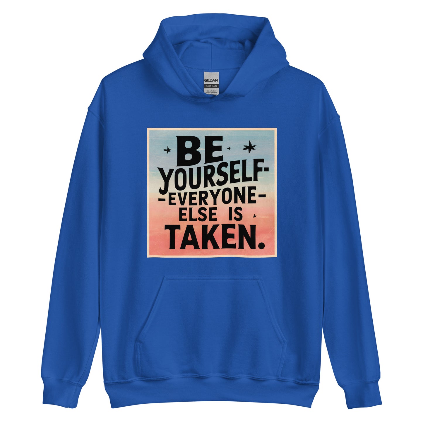 Unisex | Be Yourself Everyone Else Is Taken - Hoodie
