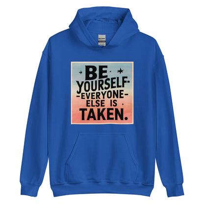 Unisex | Be Yourself Everyone Else Is Taken - Hoodie