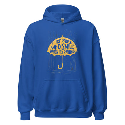 Unisex | I Like People Who Smile When It's Raining - Hoodie