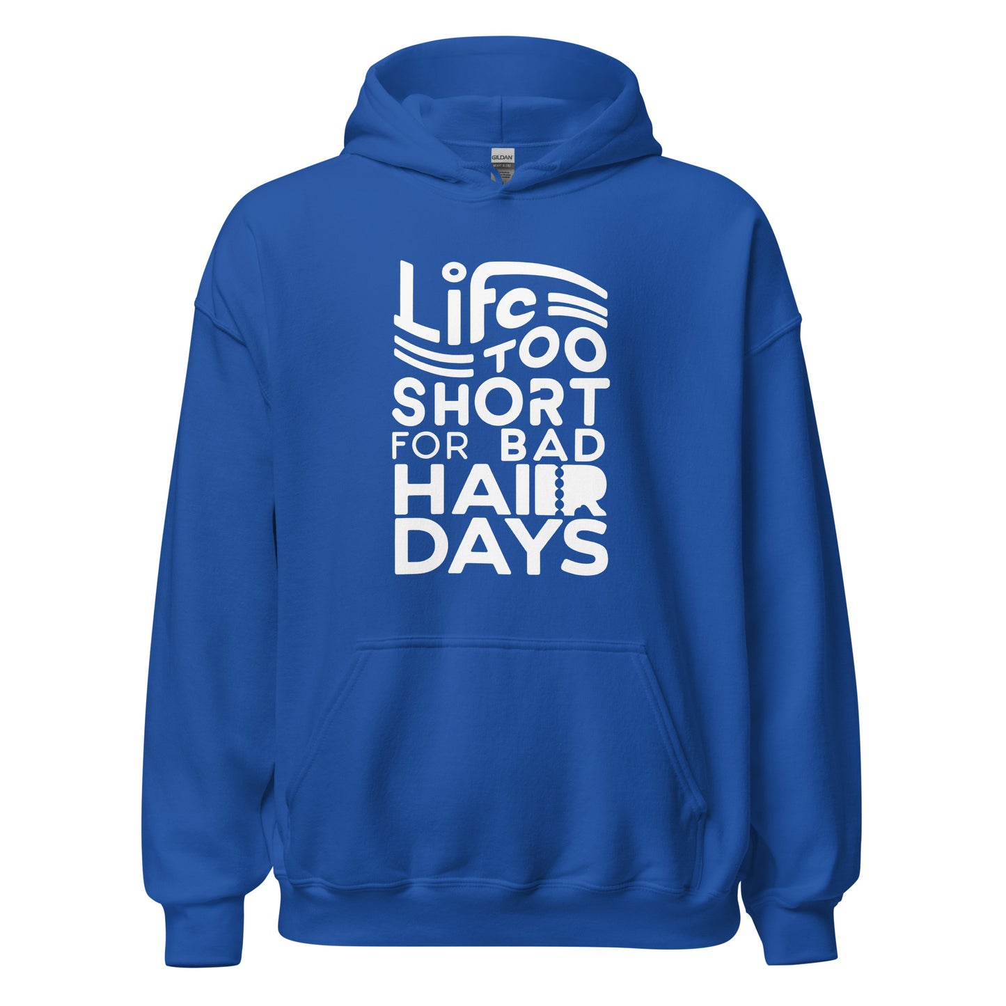 Unisex | LIFE IS TOO SHORT FOR BAD HAIR DAYS Soft, Smooth Hoodie