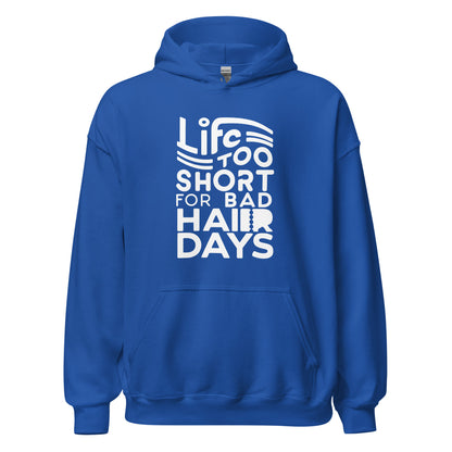 Unisex | LIFE IS TOO SHORT FOR BAD HAIR DAYS Soft, Smooth Hoodie