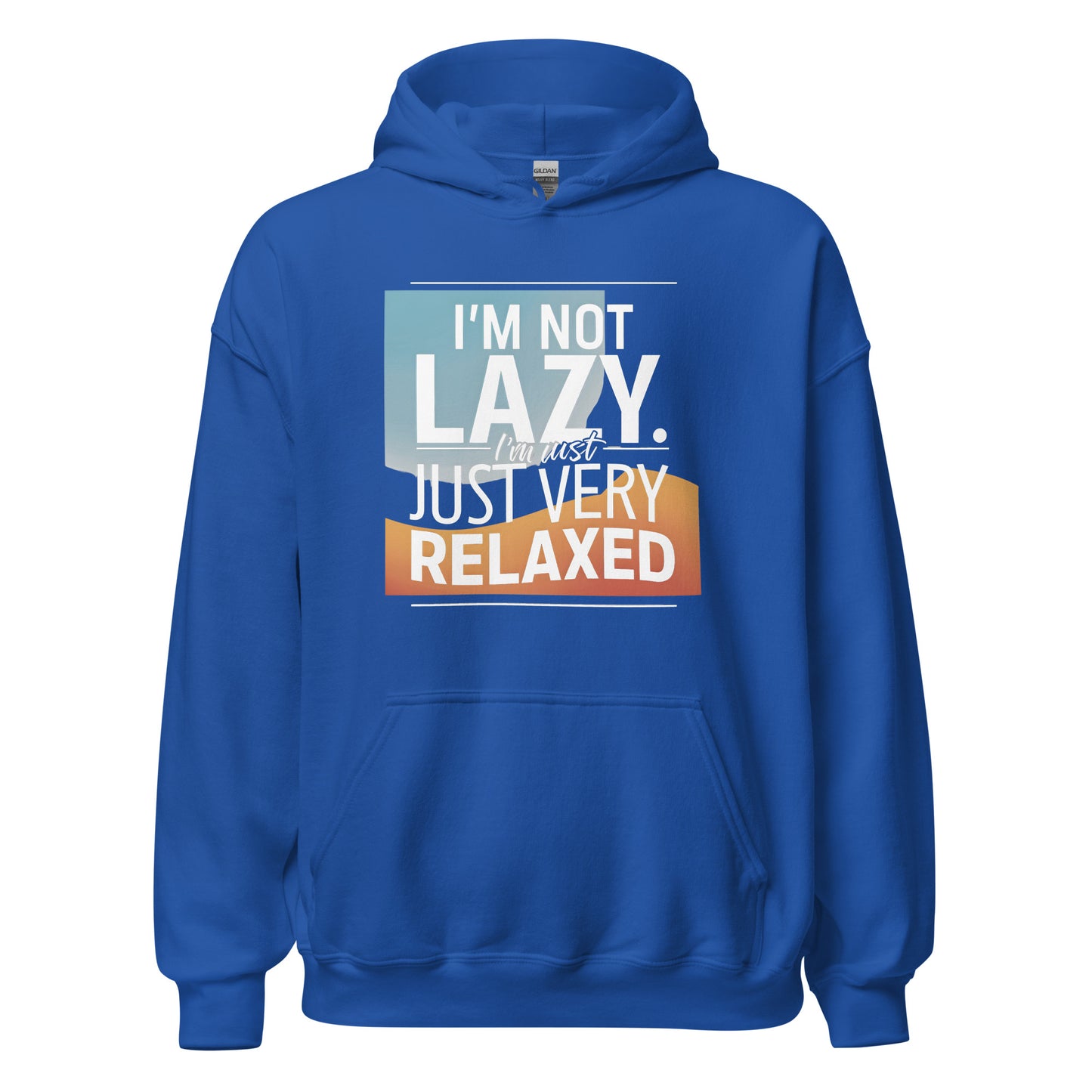 Unisex | I'm Not Lazy I'm Just Relaxed Hoodie
