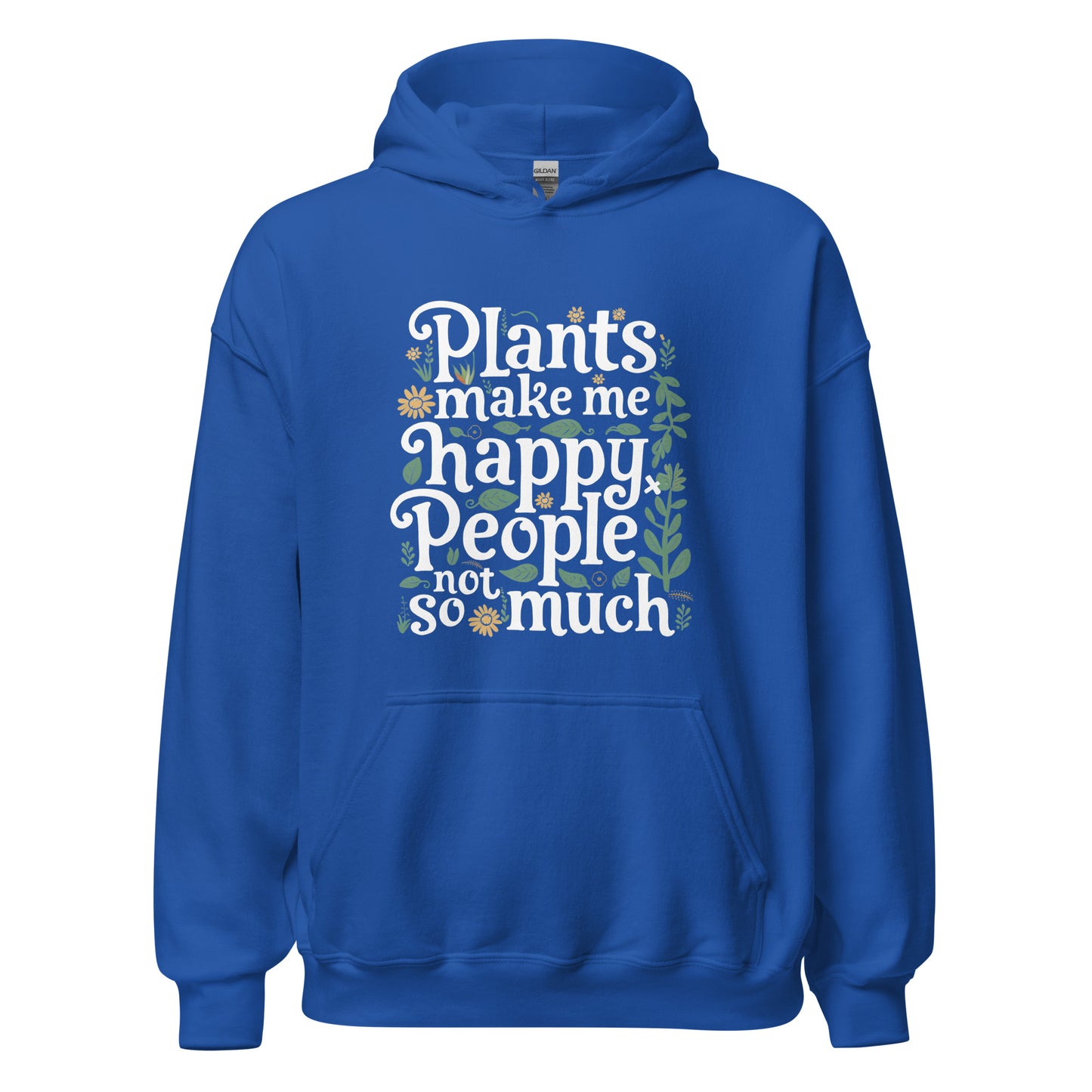 Unisex | Plants Make Me Happy, People Not So Much - Hoodie
