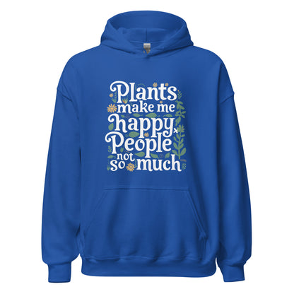 Unisex | Plants Make Me Happy, People Not So Much - Hoodie