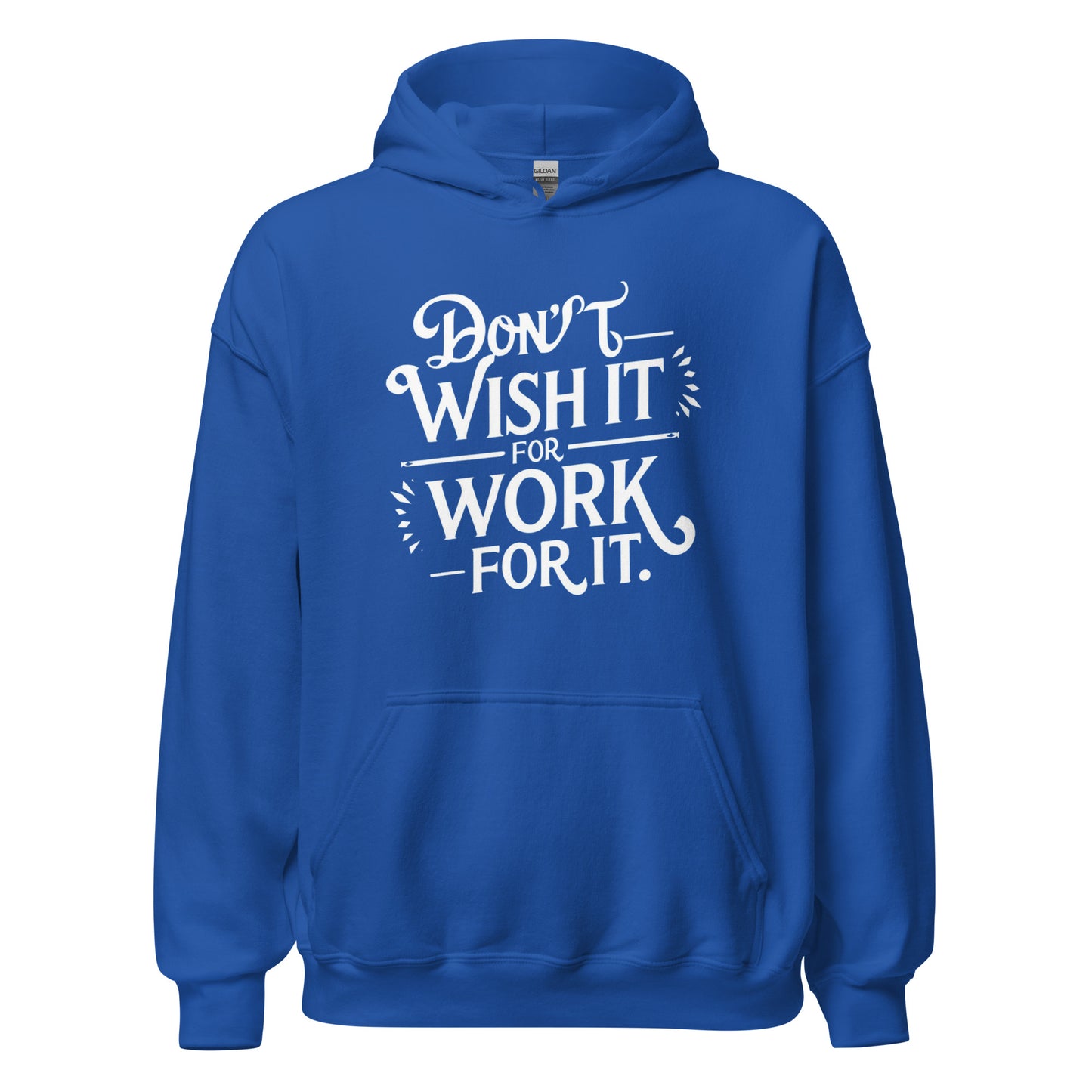Unisex | Don't Wish For It Work For It - Hoodie