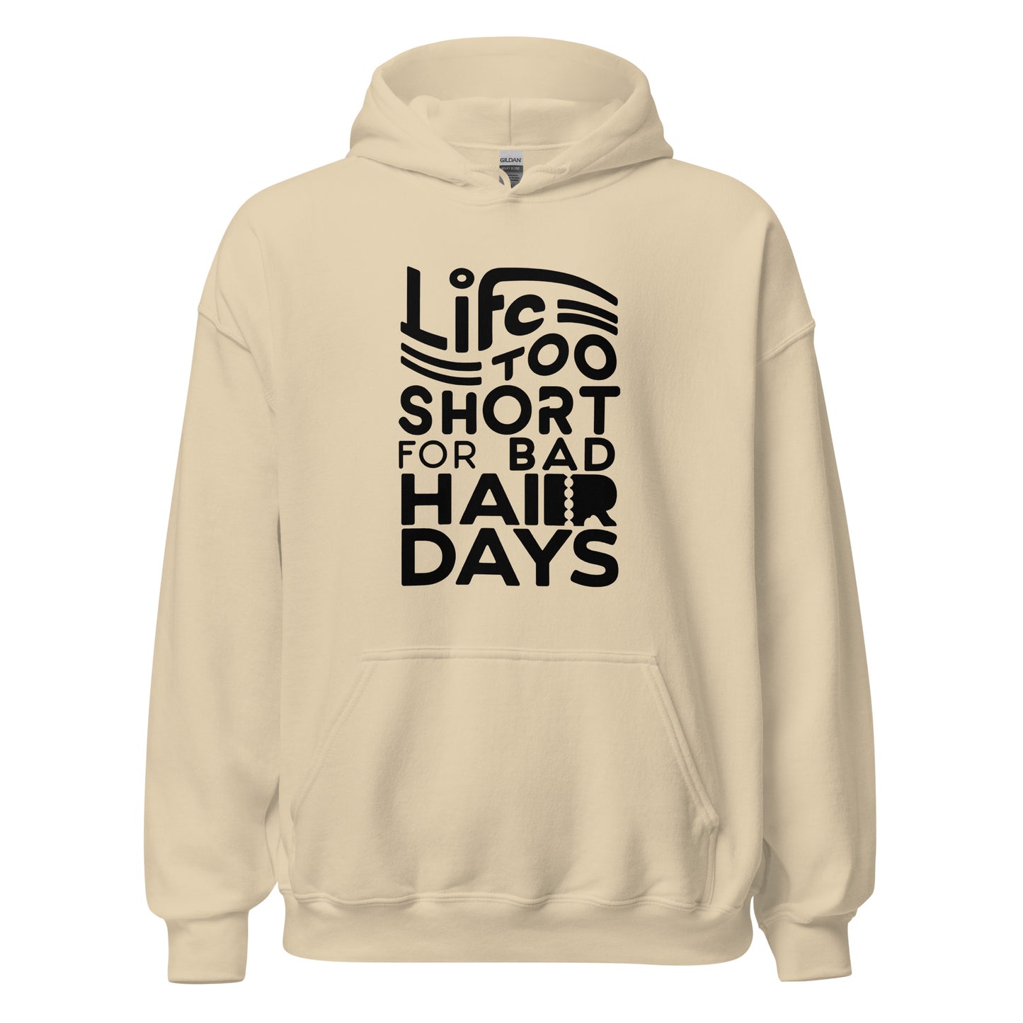 Unisex | LIFE IS TOO SHORT FOR BAD HAIR DAYS Soft, Smooth Hoodie