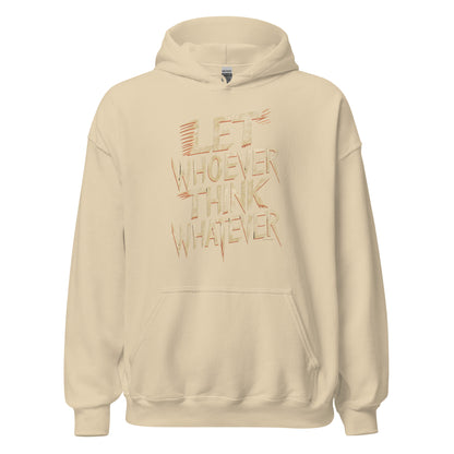 Unisex | LET WHOEVER THINK WHATEVER - Hoodie