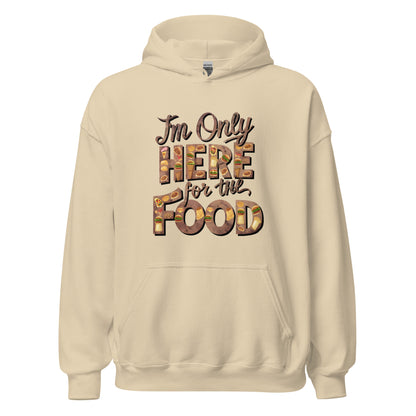 Unisex | I'm Only Here For The Food - Stylish Hoodie